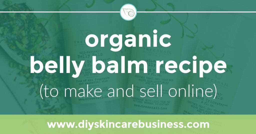 Organic Belly Balm Recipe to Make and Sell Online