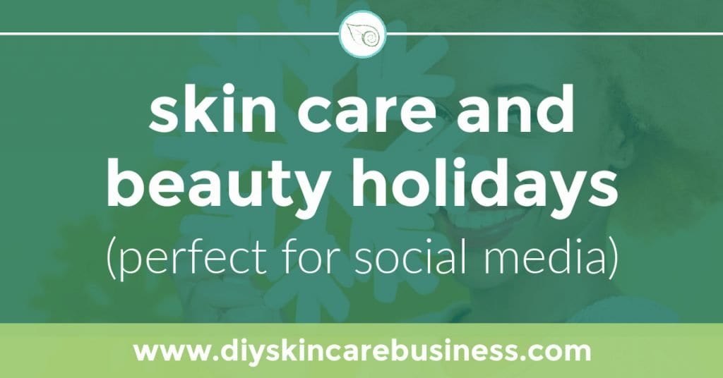 Skin Care and Beauty Holidays Perfect for Social Media
