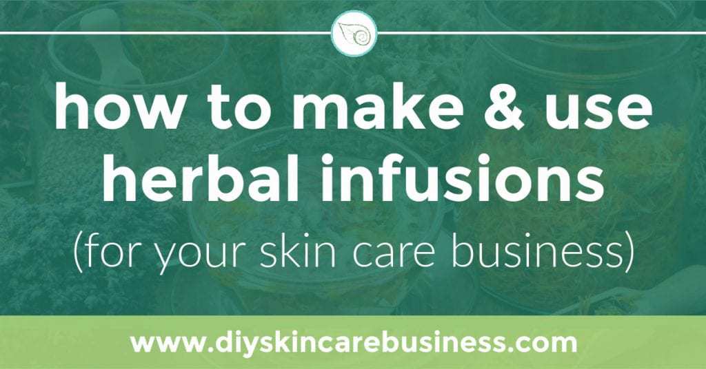How to make and use herbal infusions for your skin care business.
