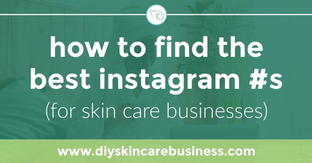 How to find the best Instagram hashtags for skin care businesses