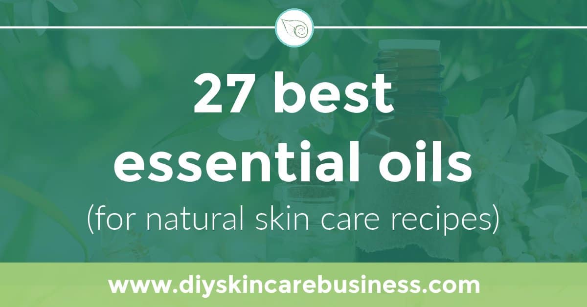 27 Best Essential Oils for Natural Skin Care Recipes - DIY Skin Care Business