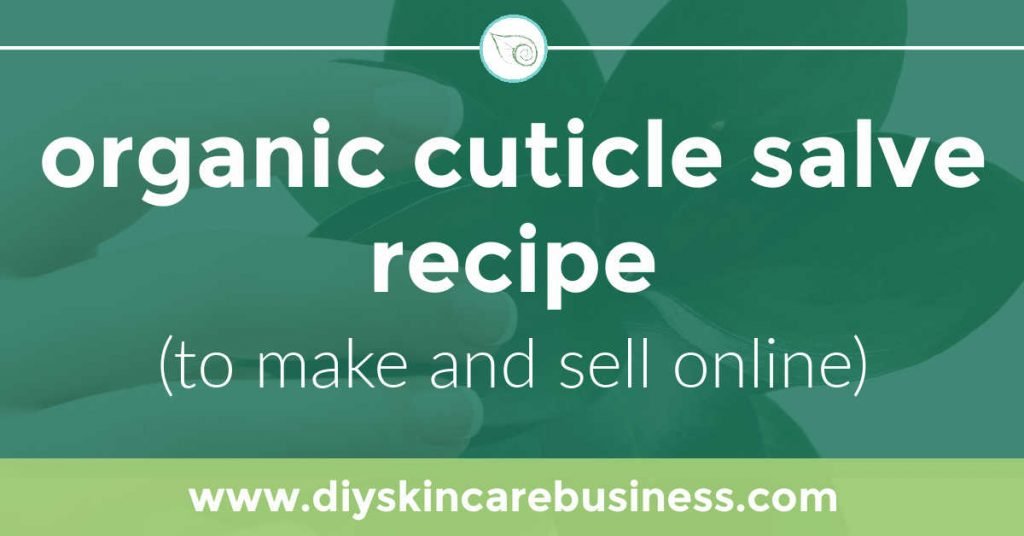 Organic cuticle salve recipe for handmade skin care businesses