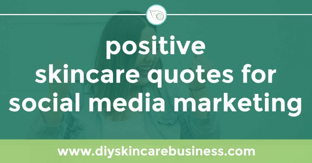 Positive Skincare Quotes for Social Media (for Your Handmade Business)