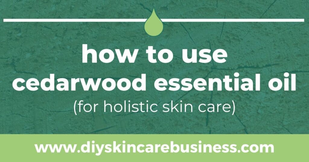 Cedarwood Essential Oil and Holistic skin care blog post Social Image
